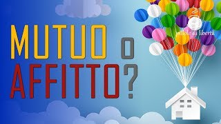 Conviene mutuo o affitto Ecco la risposta [upl. by Anohs]