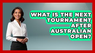 What Is The Next Tournament After Australian Open  TheSportXpertcom [upl. by Rinna]