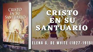 Cristo En Su Santuario  Elena G de White  Audiolibro Cristiano Completo [upl. by Morra893]