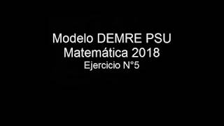 Pregunta 5 Modelo PSU DEMRE 2018 matemáticas [upl. by Neeleuqcaj45]