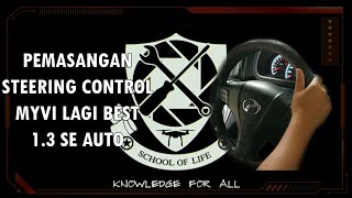 BUAT SENDIRI 007 PEMASANGAN STEERING CONTROL MYVI LAGI BEST 13 SE [upl. by Yuria]