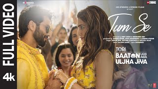 Tum Se Full Video Shahid Kapoor Kriti  SachinJigar Raghav Chaitanya Varun Jain Indraneel [upl. by Neibart]