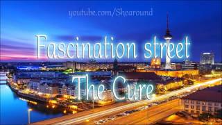 Fascination street  The cure AUDIO HQ [upl. by Llerehs]