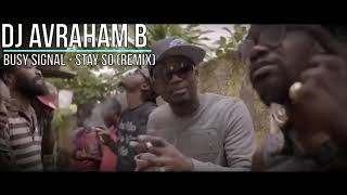 Busy Signal  Stay So Remix By DJ Avraham B [upl. by Brandtr]