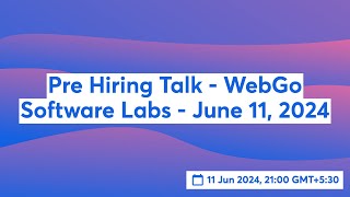 Pre Hiring Talk  WebGo Software Labs  June 11 2024 [upl. by Niowtna]