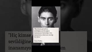 Franz Kafka quotHiç kimse gerçekten sevildiğine sevileceğine inanamıyorquot felsefe edebiyat şiir [upl. by Corsiglia801]