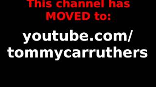 Tommy Carruthers Channel Name HAS MOVED TO tommycarruthers [upl. by Derayne21]