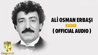 Ali Osman Erbaşı  Kadın   Official Audio [upl. by Ander]