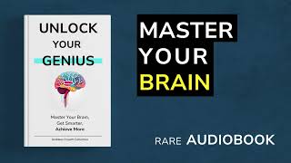 Unlock Your Genius  Master Your Brain Get Smarter Achieve More Audiobook [upl. by Enitsuga]