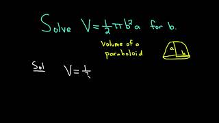 Solve the Literal Equation V  12pib2a for b Volume of Paraboloid [upl. by Friedland653]