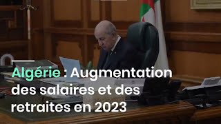 Algérie  Augmentation des salaires et des retraites en 2023 [upl. by Dnana]