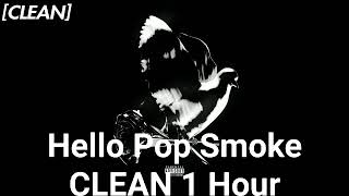 Hello Pop Smoke CLEAN 1 Hour [upl. by Eaj]