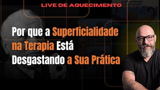 Por que a Superficialidade na Terapia Está Desgastando a Sua Prática [upl. by Adnat]