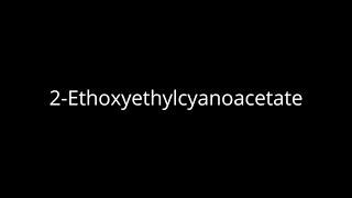 2Ethoxyethylcyanoacetate 2EOECA [upl. by Ayin]