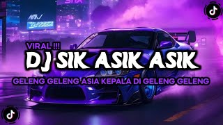 DJ SIK ASIK ASIK ASIK GELENG GELENG ASIA KEPALA DIGELENG GELENG  TREND CIPUNG MELET BEKEN [upl. by Phillip]