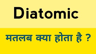 Diatomic meaning in hindi  Diatomic ka matlab kya hota hai [upl. by Fish]