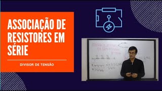 Aula 11  Associação de Resistores em Série Divisor de Tensão [upl. by Delogu]