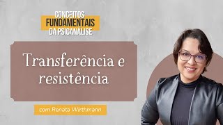 04 Transferência e Resistência  Conceitos fundamentais da psicanálise [upl. by Kelwen]