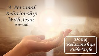 A Personal Relationship With Jesus sermon  Pastor Mark Ellis [upl. by Al]