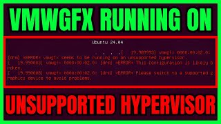 Vmwgfx Seems To Be Running On An Unsupported Hypervisor EASY FIX [upl. by Fleeta628]