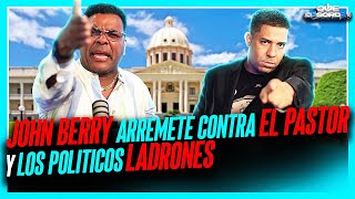 JOHN BERRY ARREMETE CONTRA EL PASTOR Y LOS POLITICOS LADRONES [upl. by Letnom234]