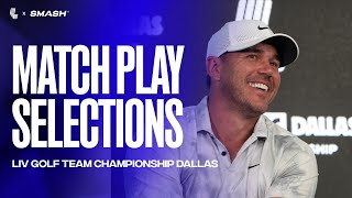 Smash GC Captain Brooks Koepka Selects Team Championship Match Play  LIV Golf Dallas 2024 [upl. by Piggy]