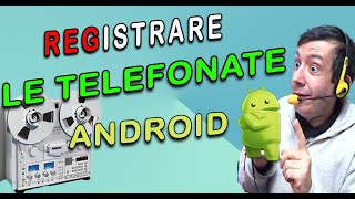 Registrare le chiamate telefoniche con cellulare android [upl. by Gorman]