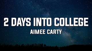 Aimee Carty  2 days into college Lyrics [upl. by Aramac]