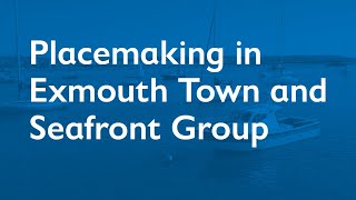 Placemaking in Exmouth Town and Seafront Group 9 September 2024 [upl. by Ical]