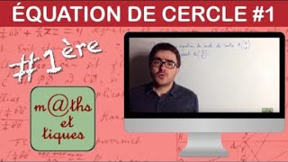 Déterminer une équation de cercle 1  Première [upl. by Eneroc127]