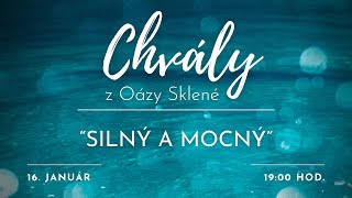 CHVÁLY z Oázy Sklené  SILNÝ A MOCNÝ  16012024 [upl. by Noraa]