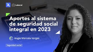 Ingreso base de cotización para aportar al sistema de seguridad social integral en 2023 [upl. by Trah]