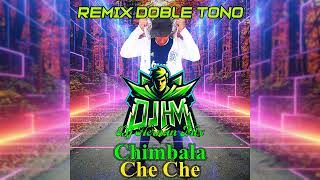 Chimbala  Che Che Remix Doble Tono By Dj Hernan Mix [upl. by Modestine]