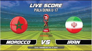 🔴LIVE SCORE BABAK 18 FINAL PIALA DUNIA U17  MOROCCO U17 1 4 VS 1 1 IRAN U17 [upl. by Eldoria650]