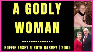 A Godly Woman by Roffie Ensey and Ruth Harvey 2005 [upl. by Charyl]