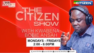 MONDAY HOT CITIZEN SHOW KWABENA BOBIE ANSAH  25032024 [upl. by Rennat382]