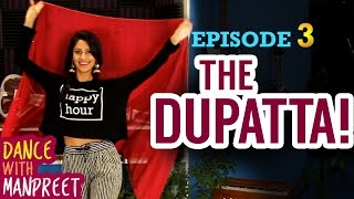 Dance With Manpreet  Episode 3  quotThe Dupattaquot [upl. by Ettena862]