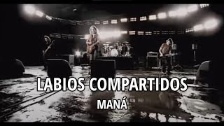 Maná  Labios compartidos LetraLyrics [upl. by Mehalek988]