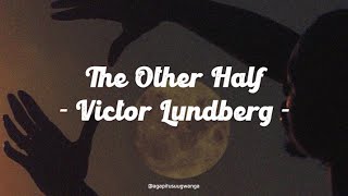 The Other Half  Victor Lundberg Lyrics [upl. by Nylhsa]