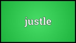 Justle Meaning [upl. by Naylor]