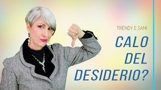 CALO del DESIDERIO OVER 50 in MENOPAUSA e PREMENOPAUSA 1 CAUSA INSOSPETTABILE e 1 RIMEDIO INSOLITO [upl. by Uzial]