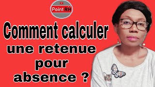 COMMENT CALCULER UNE RETENUE POUR ABSENCE [upl. by Epner]