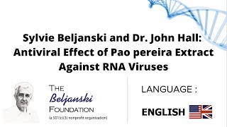 Sylvie Beljanski amp Dr John Hall Antiviral Effect of Pao pereira Extract Against RNA Viruses [upl. by Arhna]