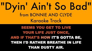 quotDyin Aint So Badquot from Bonnie and Clyde  Karaoke Track with Lyrics on Screen [upl. by Kerge]