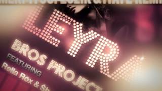 Bros Project  Leyra feat RELLA ROXX amp SHAYAN OmerPitusi Zozik amp ItayE Remix [upl. by Ragan527]