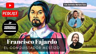 Podcast Francisco Fajardo el conquistador mestizo con Antonio Moreno Ruiz [upl. by Sax823]