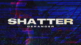 Deranger  Shatter Lyric Video [upl. by Eilsel949]