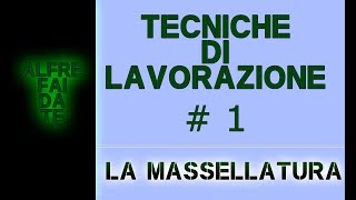 Tecniche di Lavorazione 1 La Massellatura Alfre fai da te [upl. by Necyla]