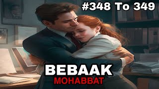 Bebaak Mohabbat hindi story episode 348 and 349 [upl. by Staal389]