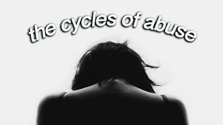 The Cycles of Abuse [upl. by Enelyad784]